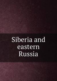 Siberia and eastern Russia