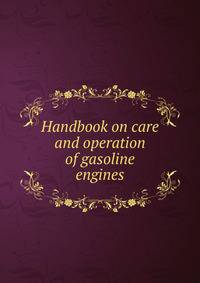 Handbook on care and operation of gasoline engines