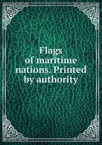 Flags of maritime nations. Printed by authority