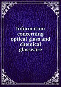 Information concerning optical glass and chemical glassware