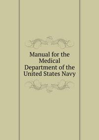 Manual for the Medical Department of the United States Navy