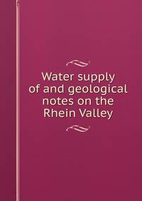 Water supply of and geological notes on the Rhein Valley