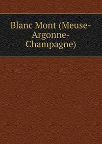 Blanc Mont (Meuse-Argonne-Champagne)