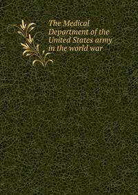 The Medical Department of the United States army in the world war