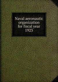 Naval aeronautic organization for fiscal year 1923