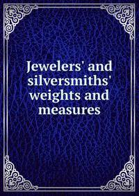 Jewelers' and silversmiths' weights and measures