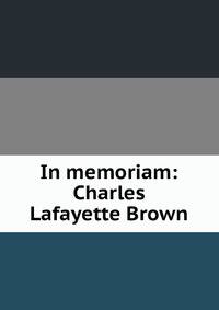 In memoriam: Charles Lafayette Brown