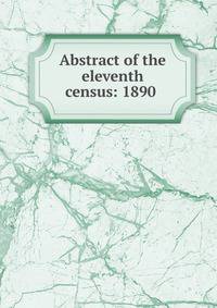 Abstract of the eleventh census: 1890 .