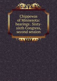 Chippewas of Minnesota: hearings . Sixty-sixth Congress, second session