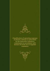 Classification of operating expenses of electric railways as prescribed by the Interstate commerce commission in accordance with section 20 of the Act to regulate commerce