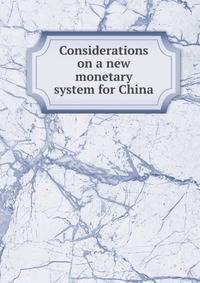 Considerations on a new monetary system for China