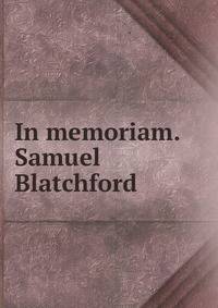 In memoriam. Samuel Blatchford