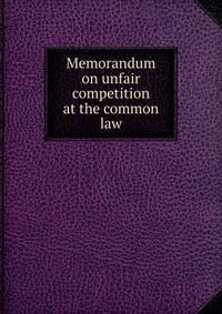 Memorandum on unfair competition at the common law
