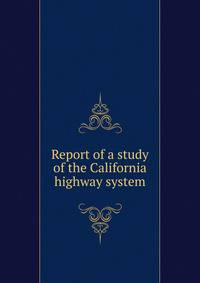 Report of a study of the California highway system