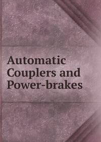Automatic Couplers and Power-brakes