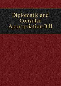 Diplomatic and Consular Appropriation Bill