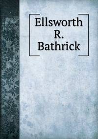 Ellsworth R. Bathrick