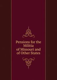 Pensions for the Militia of Missouri and of Other States