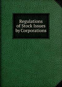 Regulations of Stock Issues by Corporations