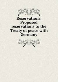 Reservations. Proposed reservations to the Treaty of peace with Germany