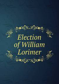 Election of William Lorimer