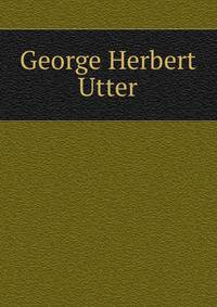 George Herbert Utter
