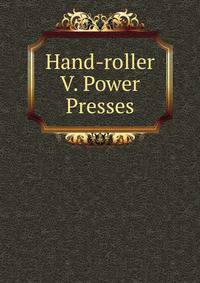 Hand-roller V. Power Presses
