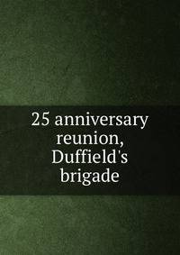 25 anniversary reunion, Duffield's brigade