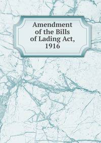 Amendment of the Bills of Lading Act, 1916