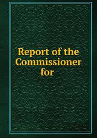 Report of the Commissioner for .