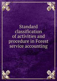 Standard classification of activities and procedure in Forest service accounting