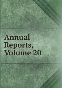 Annual Reports, Volume 20