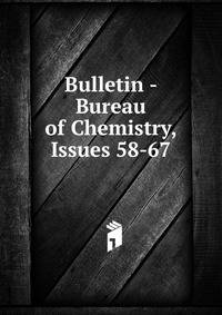 Bulletin - Bureau of Chemistry, Issues 58-67