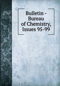 Bulletin - Bureau of Chemistry, Issues 95-99