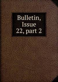 Bulletin, Issue 22, part 2