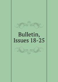 Bulletin, Issues 18-25