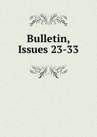 Bulletin, Issues 23-33