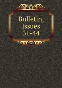 Bulletin, Issues 31-44