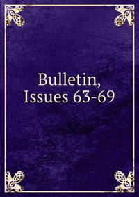 Bulletin, Issues 63-69