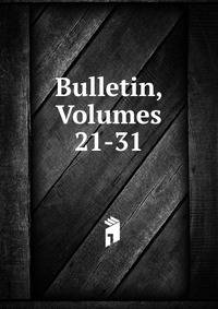 Bulletin, Volumes 21-31