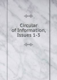 Circular of Information, Issues 1-3
