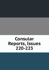Consular Reports, Issues 220-223