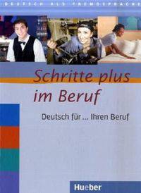 Schritte plus im Beruf. &#220;bungsbuch: Deutsch f&#252;r... Ihren Beruf. Deutsch als Fremdsprache