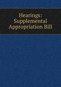 Hearings: Supplemental Appropriation Bill