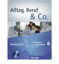 Alltag, Beruf & Co.: Kurs- Und Arbeitsbuch 6 MIT Audio-CD Zum Arbeitsbuch (+ Audio CD)