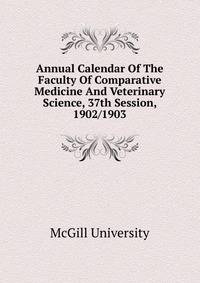 Annual Calendar Of The Faculty Of Comparative Medicine And Veterinary Science, 37th Session, 1902/1903