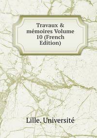 Travaux &amp; m?moires Volume 10 (French Edition)