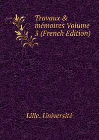 Travaux &amp; m?moires Volume 3 (French Edition)
