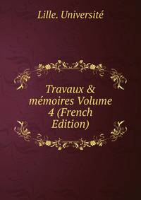 Travaux &amp; m?moires Volume 4 (French Edition)