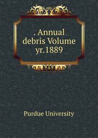 . Annual debris Volume yr.1889